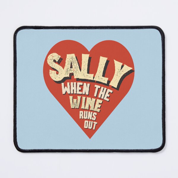 Item preview, Sally when the wine runs out heart designed and sold by karma-style.