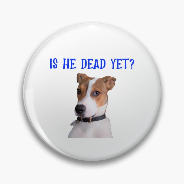 Item preview, Is he dead yet? designed and sold by Qzmet.