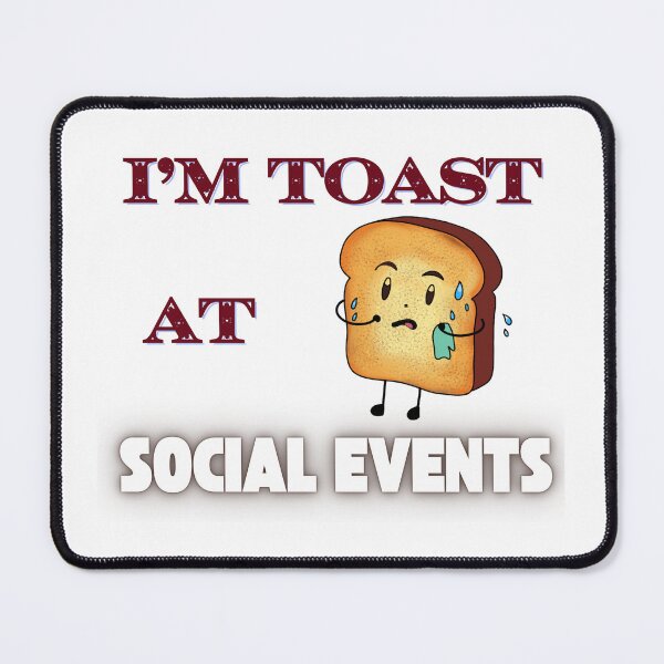 Item preview, I'm toast at Social Events designed and sold by drdoodle92 Art.