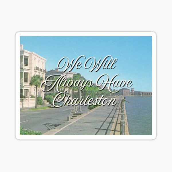 Item preview, We Will Always Have Charleston designed and sold by StuffbyHollis.
