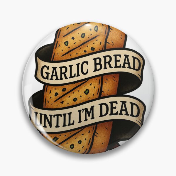Item preview, Garlic Bread Until I'm Dead designed and sold by Inkria.