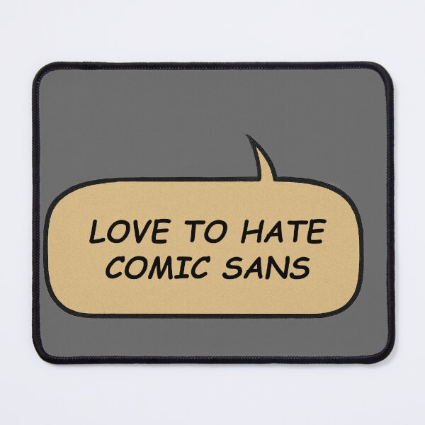 Item preview, Love To Hate Comic Sans (speech ballon) designed and sold by PMG Shop.