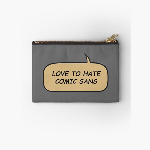Item preview, Love To Hate Comic Sans (speech ballon) designed and sold by PMG Shop.