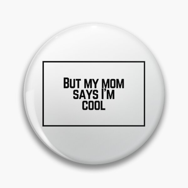 Item preview, But my mom says I'm cool designed and sold by CharmStudio.