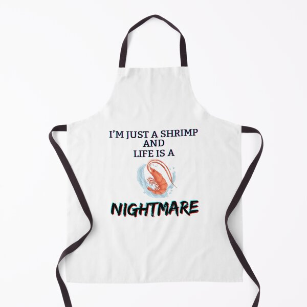 Item preview, I'm just a shrimp and life is a nightmare designed and sold by CaribouNose.