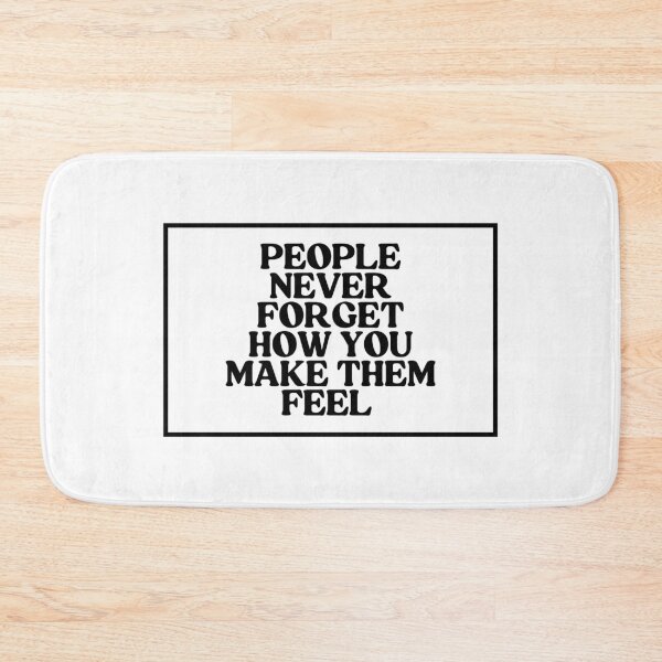Item preview, People Never Forget How You Make Them Feel  designed and sold by CharmStudio.