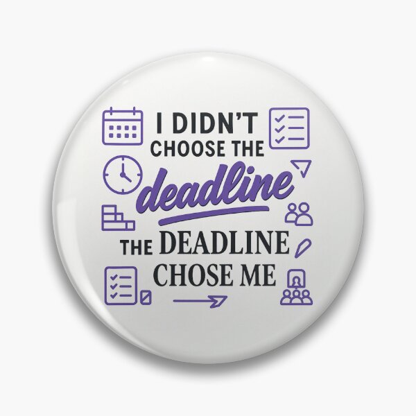 Item preview, I Didn't Choose the Deadline, the Deadline Chose Me – Funny Project Manager Gift Design designed and sold by WorkBuddyGifts.
