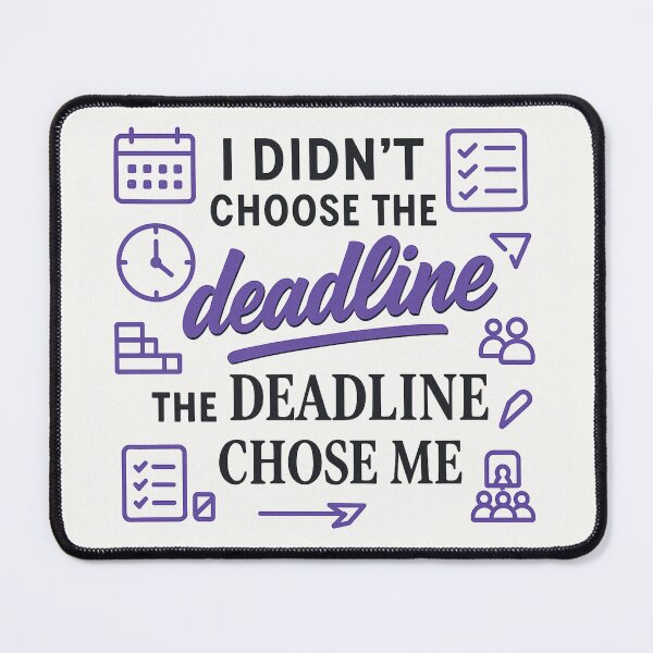 Item preview, I Didn't Choose the Deadline, the Deadline Chose Me – Funny Project Manager Gift Design designed and sold by WorkBuddyGifts.