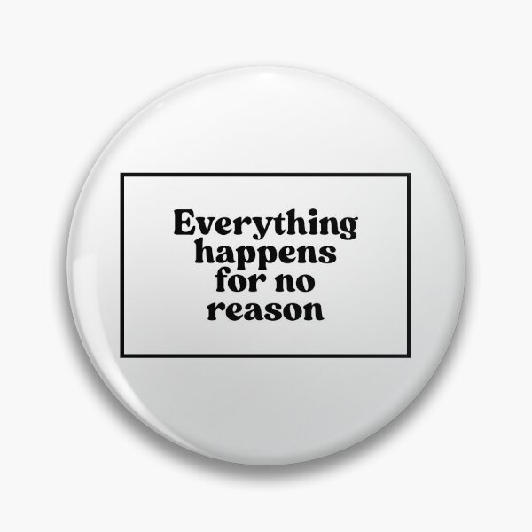 Item preview, Everything happens for no reason designed and sold by CharmStudio.