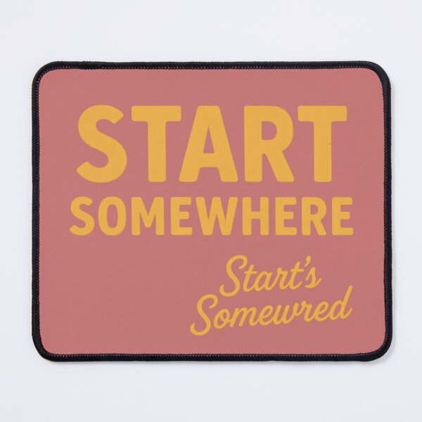 Item preview, Start somewhere. Start's somewred. designed and sold by Printsoft.