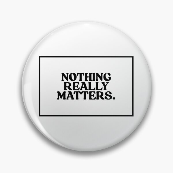Item preview, Nothing Really Matters.  designed and sold by CharmStudio.