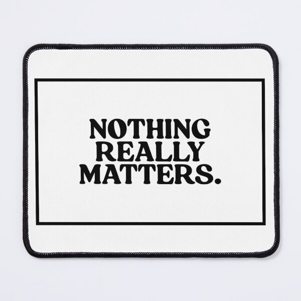 Item preview, Nothing Really Matters. designed and sold by CharmStudio.