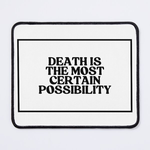 Item preview, Death Is The Most Certain Possibility designed and sold by CharmStudio.