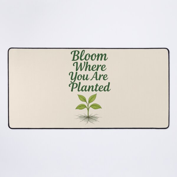 Item preview, Bloom where you are planted designed and sold by Printsoft.