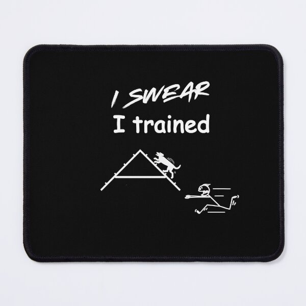 Item preview, Funny Dog Agility - I swear, I trained designed and sold by LBKdesigns.