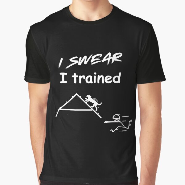 Item preview, Funny Dog Agility - I swear, I trained designed and sold by LBKdesigns.
