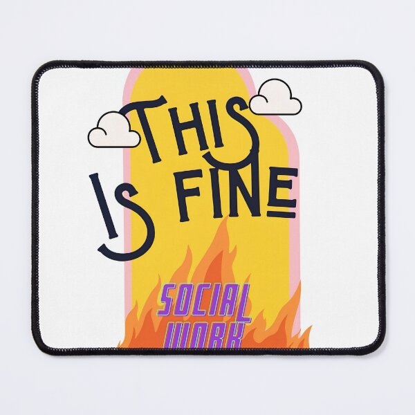 Item preview, This is fine - Social Work designed and sold by rainbowdee.