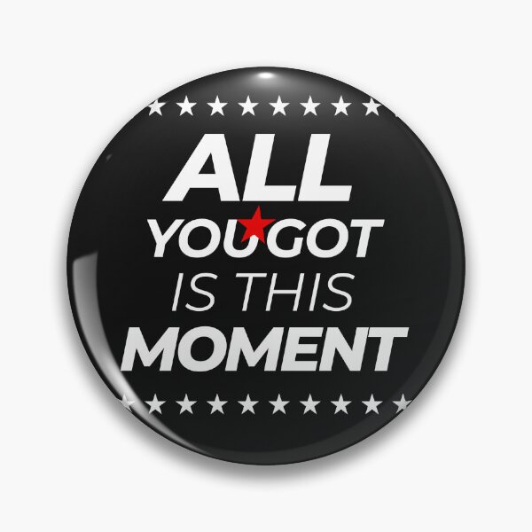 Item preview, All You Got Is This Moment designed and sold by DinhaGaleano.