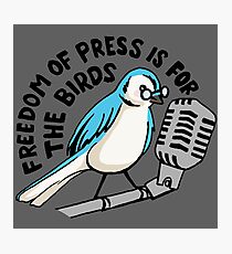 Freedom of Press is for the Birds Photographic Print