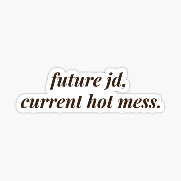 Item preview, Future JD, current hot mess. designed and sold by lifeisbri.