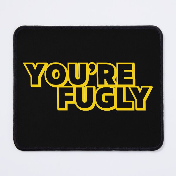 Item preview, You’re Fugly designed and sold by UNK-Fatigues.