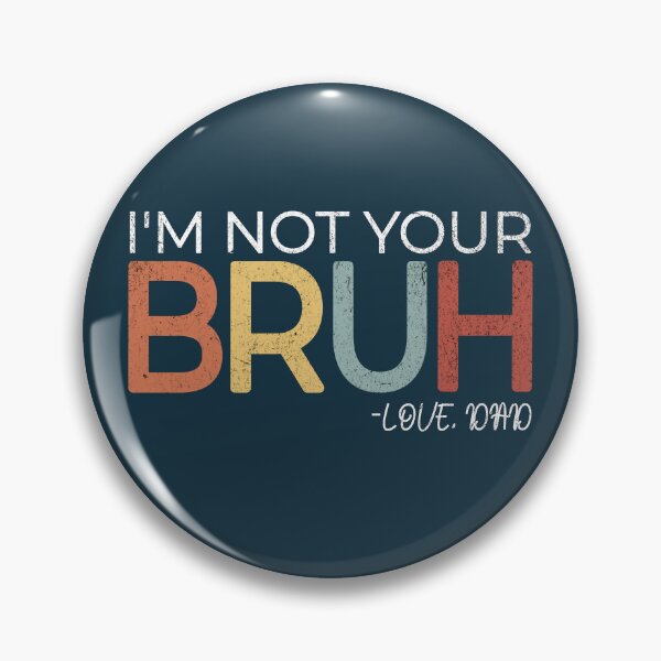 Item preview, I'm Not Your Bruh Love Dad Funny Father's Day designed and sold by NosandEdgy.