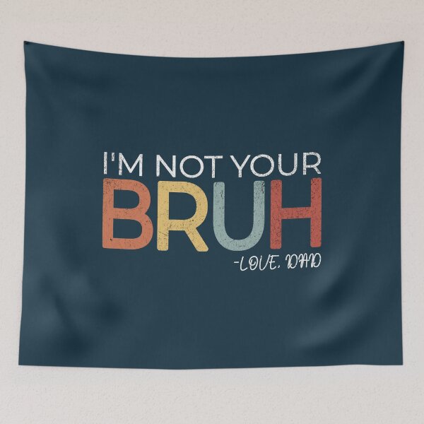 Item preview, I'm Not Your Bruh Love Dad Funny Father's Day designed and sold by NosandEdgy.