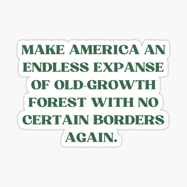 Item preview, Make American An Endless Expanse of Forest Again designed and sold by silver-hippie.