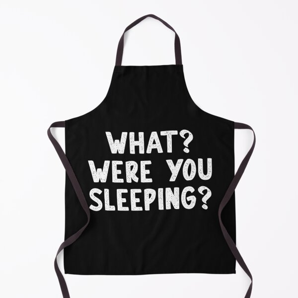 Item preview, What? Were You Sleeping? designed and sold by Persnicketee.
