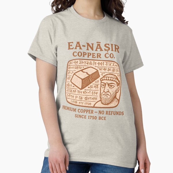 Item preview, Ea-nasir Copper Co. Ancient Mesopotamian History Meme Funny designed and sold by k3rstman1.