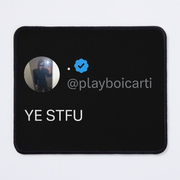 Item preview, YE STFU playboy carti tweet designed and sold by AnvilBlokey89.