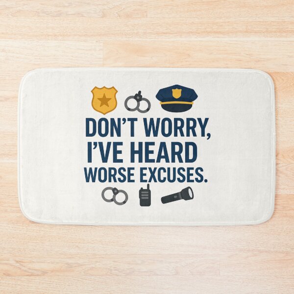 Item preview, Don’t Worry, I’ve Heard Worse Excuses – Funny Police Officer Gift Design designed and sold by WorkBuddyGifts.