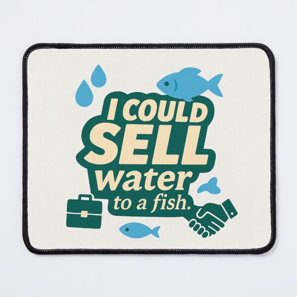 Item preview, I Could Sell Water to a Fish – Funny Sales Representative Gift Design designed and sold by WorkBuddyGifts.