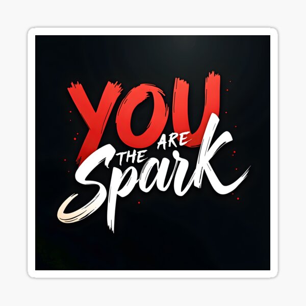Item preview, You Are the Spark  designed and sold by nhk999.