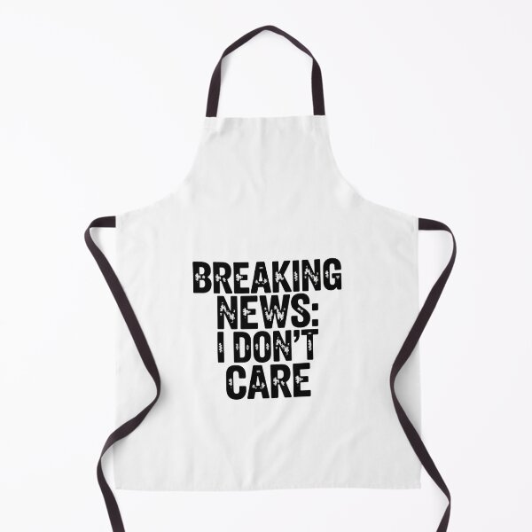 Item preview, Copy of Breaking News I dont care designed and sold by Peter Stawicki.