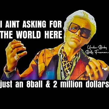Artwork thumbnail, I'm Just Asking For A 8 Ball And $2 Million Baby Billy Funny Quote by anselmnacht