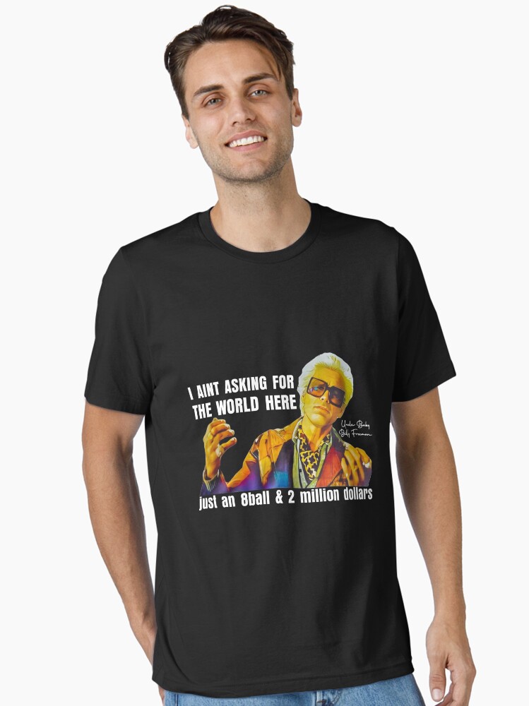 Thumbnail 1 of 7, Essential T-Shirt, I'm Just Asking For A 8 Ball And $2 Million Baby Billy Funny Quote designed and sold by anselmnacht.