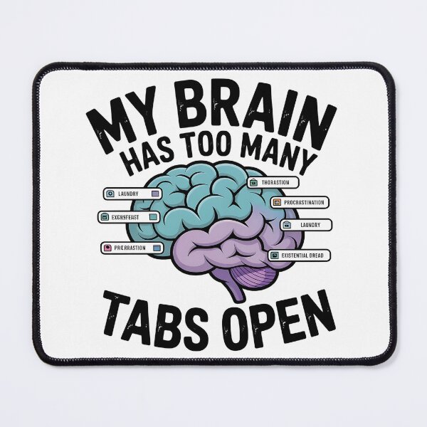 Item preview, My Brain Has Too Many Tabs Open - Funny Overthinking & Anxiety Quote designed and sold by Evolved Ape.