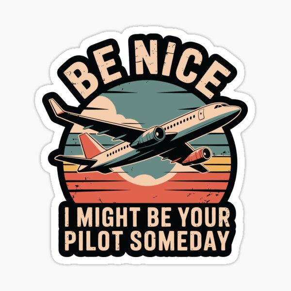 Item preview, Be Nice I Might Be Your Pilot Someday – Funny Retro Aviation designed and sold by tmerchtrends.