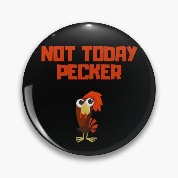 Item preview, Not Today Pecker designed and sold by CreationZan.