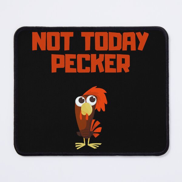 Item preview, Not Today Pecker designed and sold by CreationZan.