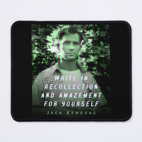 Item preview, Jack Kerouac quote: Write in recollection and amazement for yourself designed and sold by artbleed.