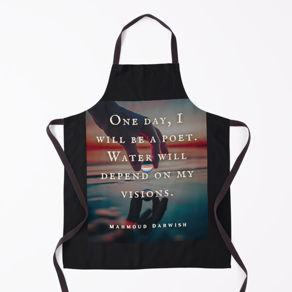 Item preview, Mahmoud Darwish quote: One day, I will be a poet. Water will depend on my visions. designed and sold by artbleed.