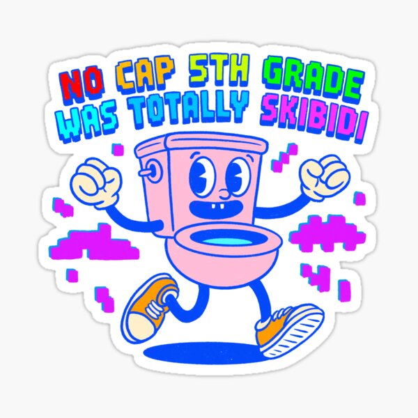 Item preview, No Cap 5th Grade Was Totally Skibidi designed and sold by TheDumplings.
