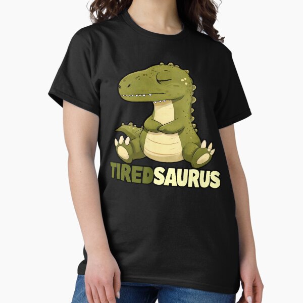 Item preview, Tiredsaurus Funny Dinosaur  designed and sold by AlphaTeez.