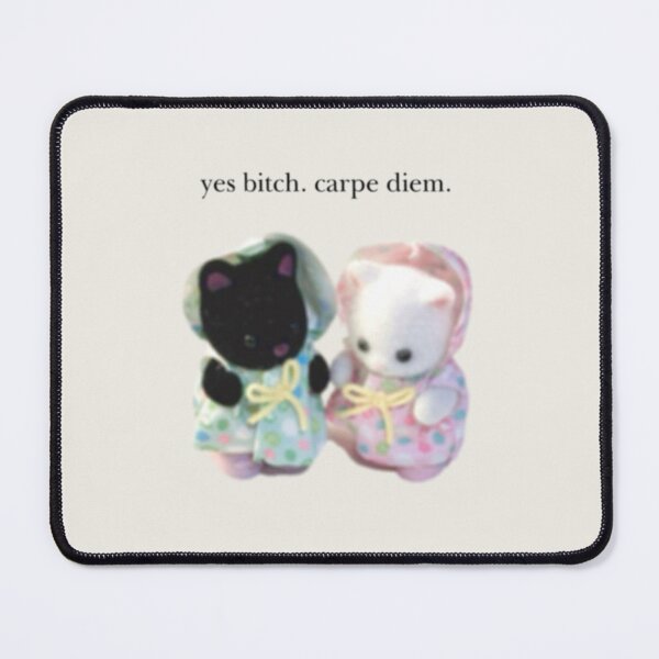 Item preview, yes bitch carpe diem sylvanian family cute whimsical wholesome inspiring hopecore quote dead poets society  designed and sold by Kyna Arts.