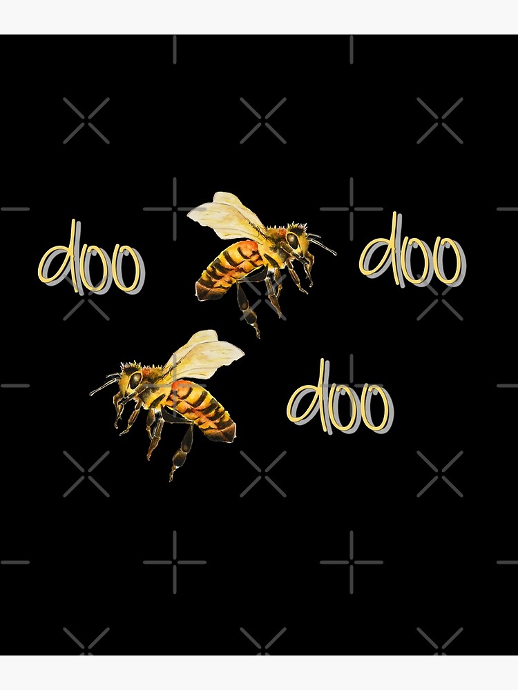Honey Bee Doo Bee Doo Bee Doo Poster for Sale by PragmaticFalcon