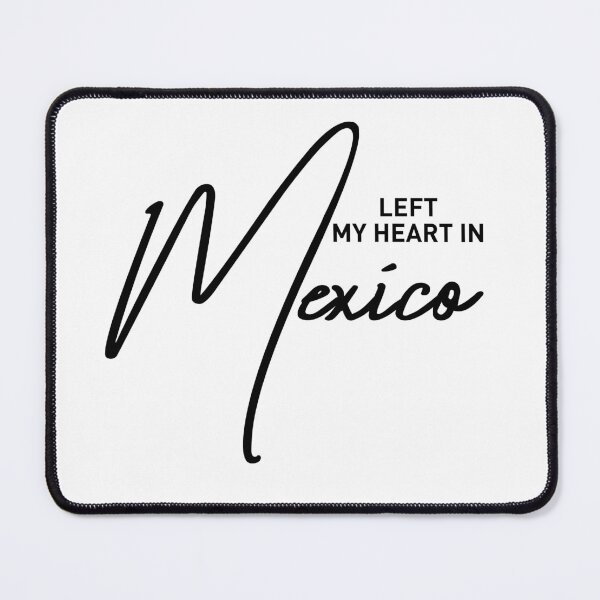 Item preview, Left My Heart in Mexico Travel Quote Design designed and sold by ReggieDior.
