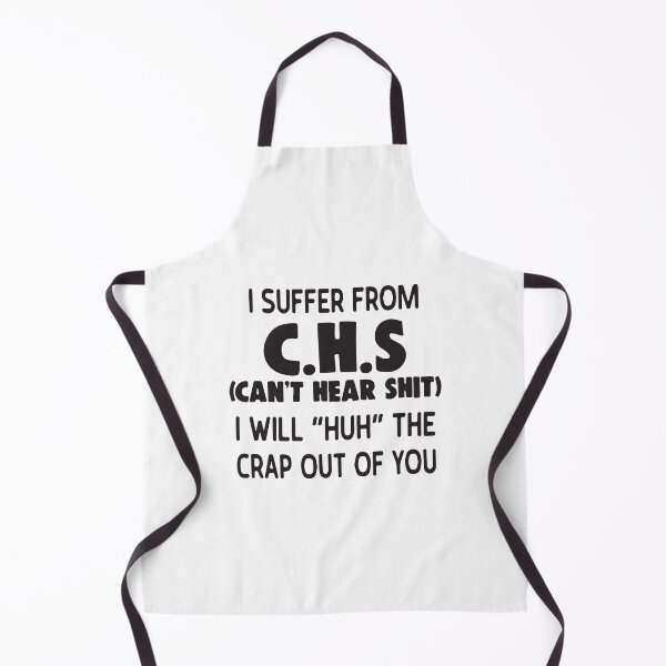Item preview, I suffer from C.H.S (can't hear shit) I will ''huh'' the crap out of you  designed and sold by BrownHorse90s.
