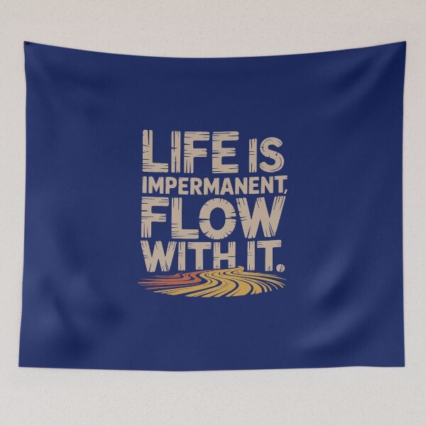 Item preview, Life is impermanent, flow with it designed and sold by La Maga.